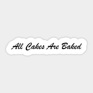 All Cakes Are Baked, Black Sticker
